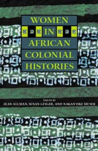Title: Women in African Colonial Histories, Author: Jean Allman