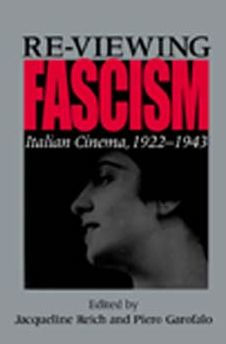 Re-viewing Fascism: Italian Cinema, 1922-1943 / Edition 1