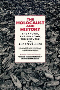 Title: The Holocaust and History: The Known, the Unknown, the Disputed, and the Reexamined / Edition 1, Author: Michael Berenbaum