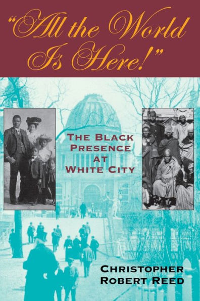 All the World Is Here!: The Black Presence at White City / Edition 1