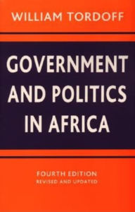 Title: Government and Politics in Africa / Edition 4, Author: William Tordoff