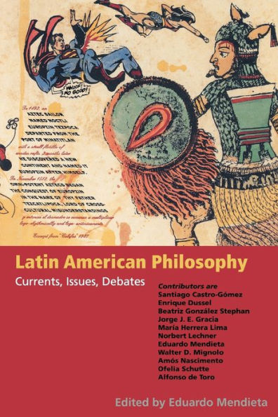 Latin American Philosophy: Currents, Issues, Debates / Edition 1