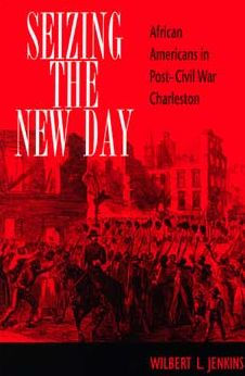 Seizing the New Day: African Americans Post-Civil War Charleston