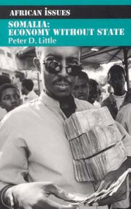 Title: Somalia: Economy without State / Edition 1, Author: Peter D. Little