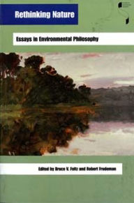 Title: Rethinking Nature: Essays in Environmental Philosophy, Author: Bruce V. Foltz