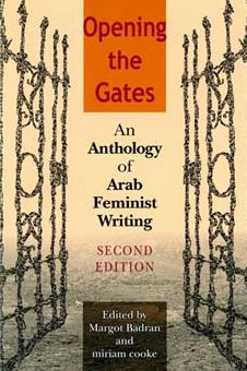 Opening the Gates, Second Edition: An Anthology of Arab Feminist Writing / Edition 2