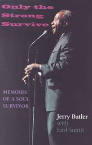 Title: Only the Strong Survive: Memoirs of a Soul Survivor / Edition 1, Author: Jerry Butler