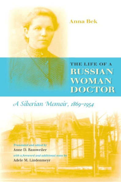 The Life of a Russian Woman Doctor: A Siberian Memoir, 1869-1954 / Edition 1