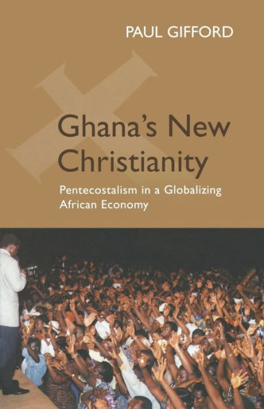 Ghana's New Christianity, New Edition: Pentecostalism in a Globalising African Economy / Edition 2