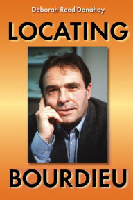 Title: Locating Bourdieu / Edition 1, Author: Deborah Reed-Danahay