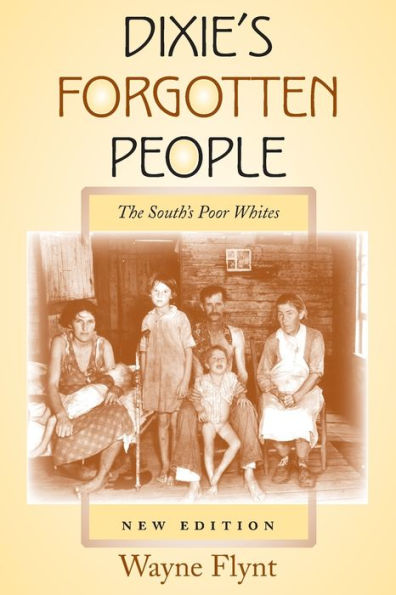 Dixie's Forgotten People, New Edition: The South's Poor Whites