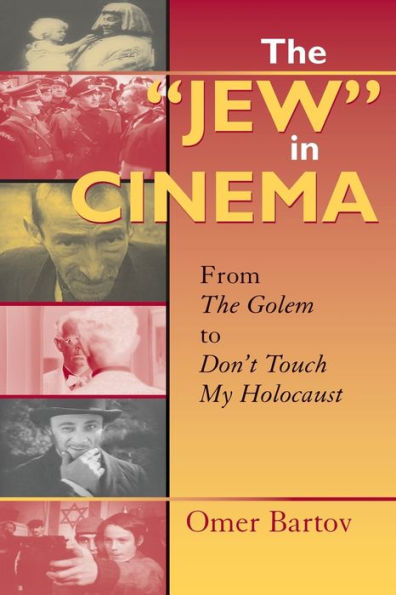 The "Jew" in Cinema: From The Golem to Don't Touch My Holocaust