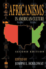 Title: Africanisms in American Culture, Second Edition / Edition 2, Author: Joseph E. Holloway
