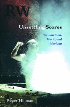 Unsettling Scores: German Film, Music, and Ideology