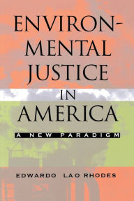 Title: Environmental Justice in America: A New Paradigm / Edition 1, Author: Edwardo Lao Rhodes