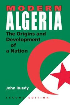 Modern Algeria, Second Edition: The Origins and Development of a Nation / Edition 2