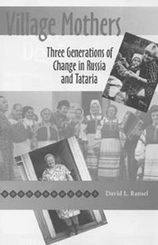 Village Mothers: Three Generations of Change in Russia and Tataria