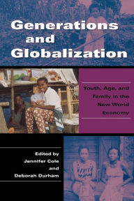 Title: Generations and Globalization: Youth, Age, and Family in the New World Economy, Author: Jennifer Cole