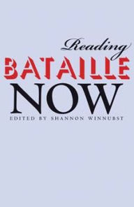 Title: Reading Bataille Now, Author: Shannon Winnubst