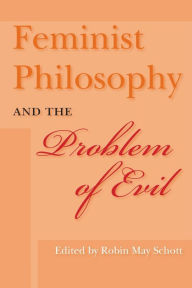 Title: Feminist Philosophy and the Problem of Evil, Author: Robin May Schott