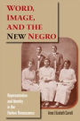 Word, Image, and the New Negro: Representation and Identity in the Harlem Renaissance / Edition 1