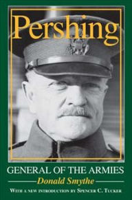 Title: Pershing: General of the Armies / Edition 1, Author: Donald Smythe