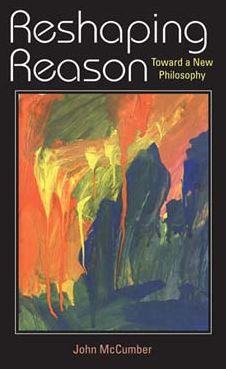 Reshaping Reason: Toward a New Philosophy