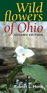 Title: Wildflowers of Ohio, Second Edition, Author: Robert L. Henn