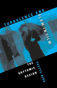 Title: Turbulence and Flow in Film: The Rhythmic Design, Author: Yvette B ro