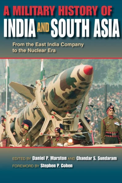 A Military History of India and South Asia: From the East India Company to the Nuclear Era