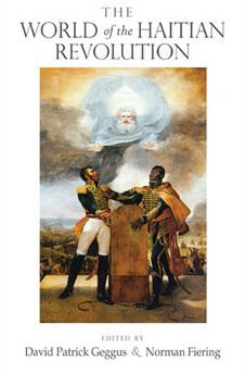 The World of the Haitian Revolution by David Patrick Geggus ...