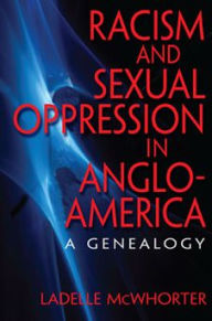 Title: Racism and Sexual Oppression in Anglo-America: A Genealogy, Author: Ladelle McWhorter