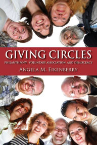 Title: Giving Circles: Philanthropy, Voluntary Association, and Democracy, Author: Angela M. Eikenberry