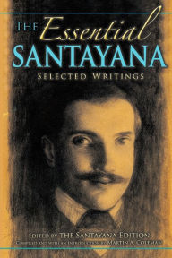 Title: The Essential Santayana: Selected Writings, Author: Martin A. Coleman