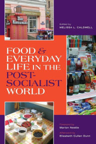 Title: Food and Everyday Life in the Postsocialist World, Author: Melissa L. Caldwell
