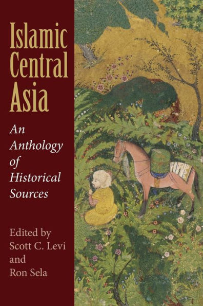 Islamic Central Asia: An Anthology of Historical Sources