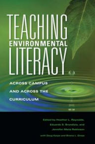 Title: Teaching Environmental Literacy: Across Campus and Across the Curriculum, Author: Heather L. Reynolds