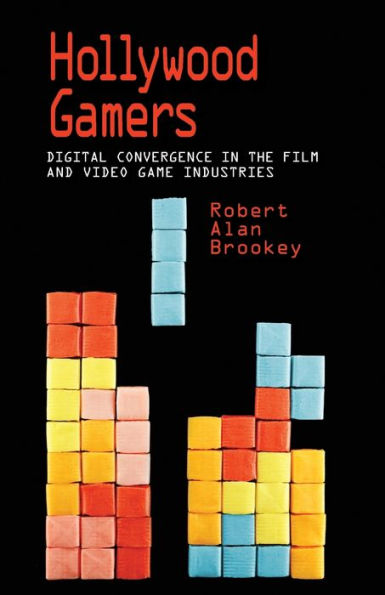 Hollywood Gamers: Digital Convergence the Film and Video Game Industries
