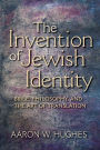 The Invention of Jewish Identity: Bible, Philosophy, and the Art of Translation