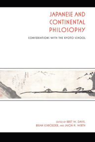 Title: Japanese and Continental Philosophy: Conversations with the Kyoto School, Author: Bret W. Davis