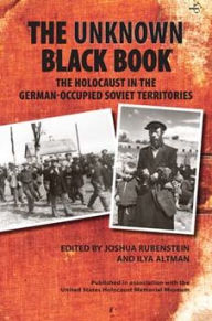 Title: Unknown Black Book: The Holocaust in the German-Occupied Soviet Territories, Author: Joshua Rubenstein