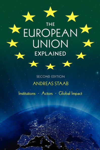 The European Union Explained, Third Edition: Institutions, Actors, Global Impact / Edition 3