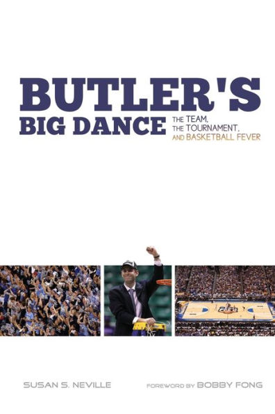 Butler's Big Dance: The Team, the Tournament, and Basketball Fever