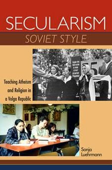 Secularism Soviet Style: Teaching Atheism and Religion a Volga Republic
