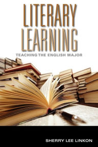 Title: Literary Learning: Teaching the English Major, Author: Sherry Lee Linkon
