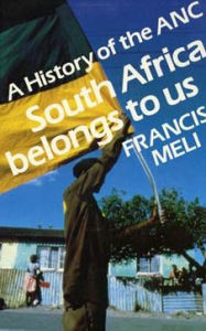 Title: South Africa Belongs to Us: A History of the ANC / Edition 1, Author: Francis Meli