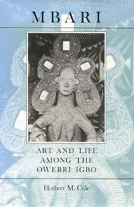 Title: Mbari: Art and the Life Among the Owerri Igbo, Author: Herbert M. Cole