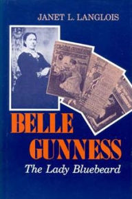 Title: Belle Gunness: The Lady Bluebeard, Author: Janet L. Langlois