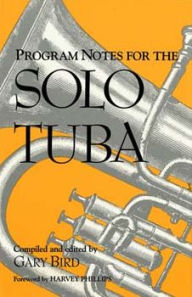 Title: Program Notes for the Solo Tuba, Author: Gary Bird