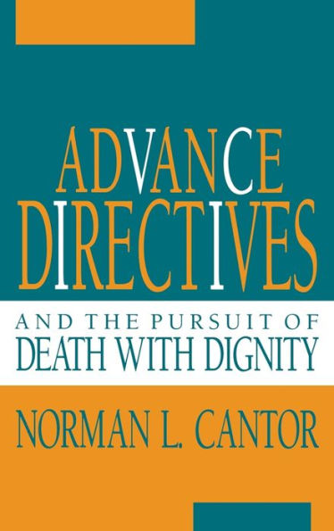 Advance Directives and the Pursuit of Death with Dignity / Edition 1